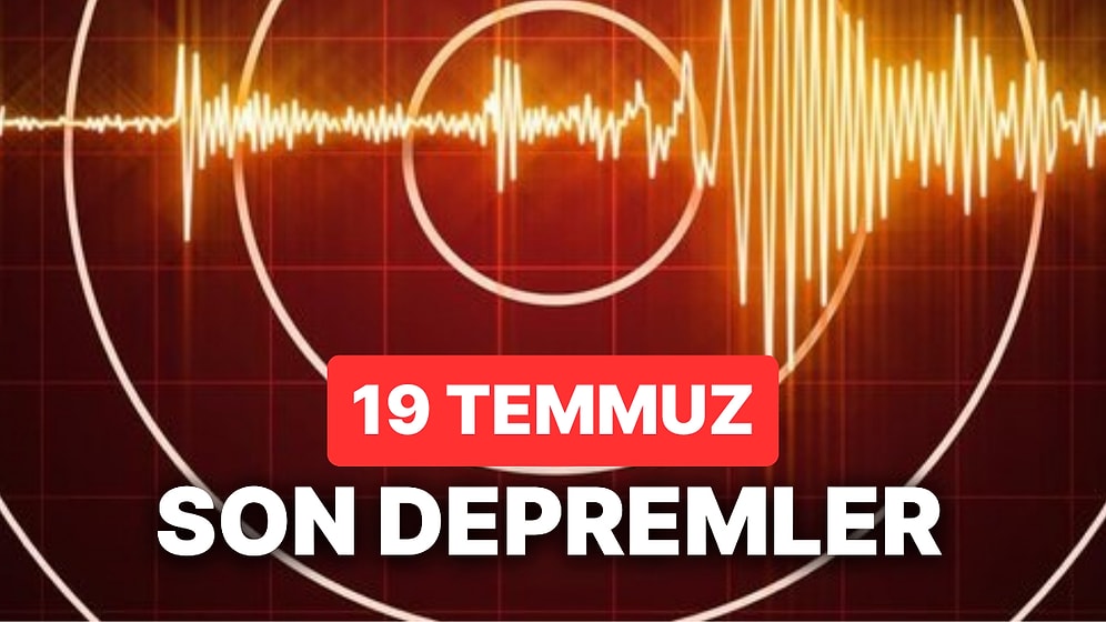 19 Temmuz 2023 Deprem mi Oldu? AFAD ve Kandilli Rasathanesi Son Dakika Depremleri Görüntüleme Ekranı