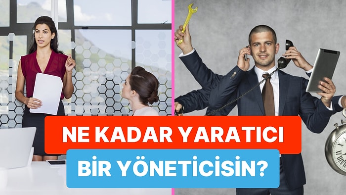 Sen Ne Kadar Yaratıcı Bir Yöneticisin?