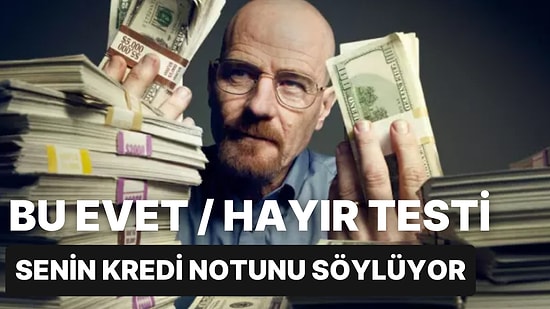 Bu Evet - Hayır Testi Senin Kredi Notunu Söylüyor!