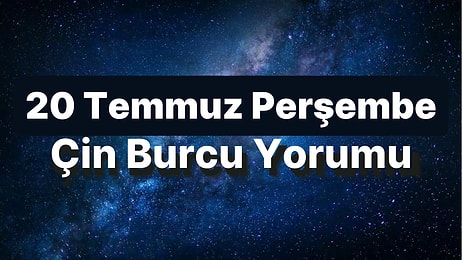 20 Temmuz Perşembe Çin Burcuna Göre Günün Nasıl Geçecek?