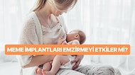 Meme İmplantları Hamilelik ve Emzirmeye Engel mi?