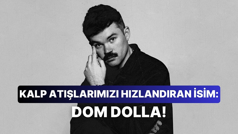 Dom Dolla’nın Son Ses Dinlenmesi Gereken 10 Şarkısı