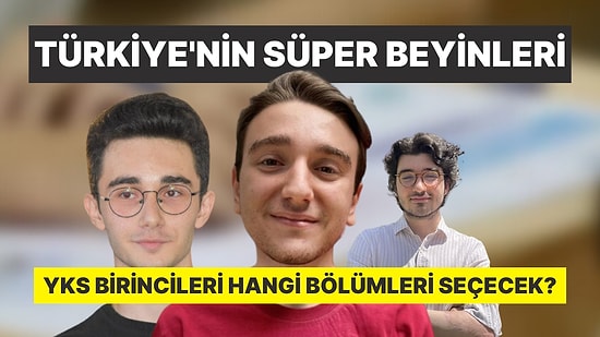Türkiye'nin Süper Beyinleri: YKS Birincileri Hangi Bölümleri İstiyor?