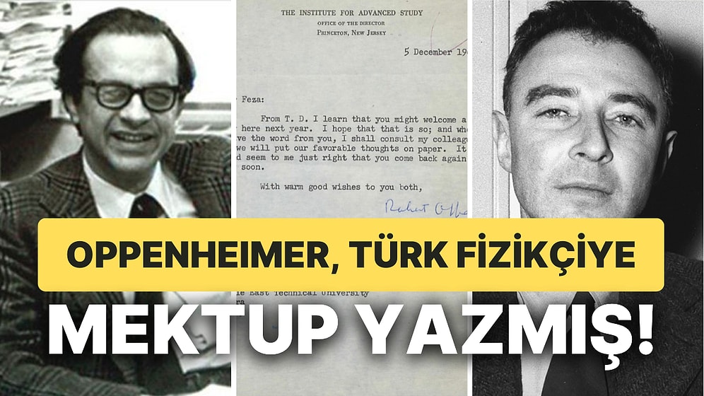 Robert Oppenheimer'ın Türk Fizikçi Feza Gürsey’e Mektup Yazdığı Ortaya Çıktı!