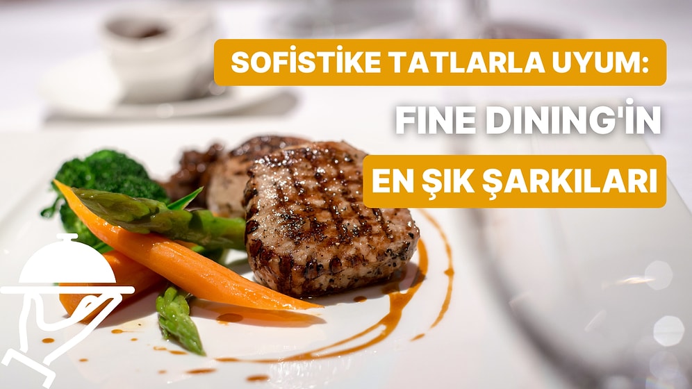 İyi Yemek ve İyi Müzik! Fine Dining’te Dinlenen 10 Lezzetli Şarkı