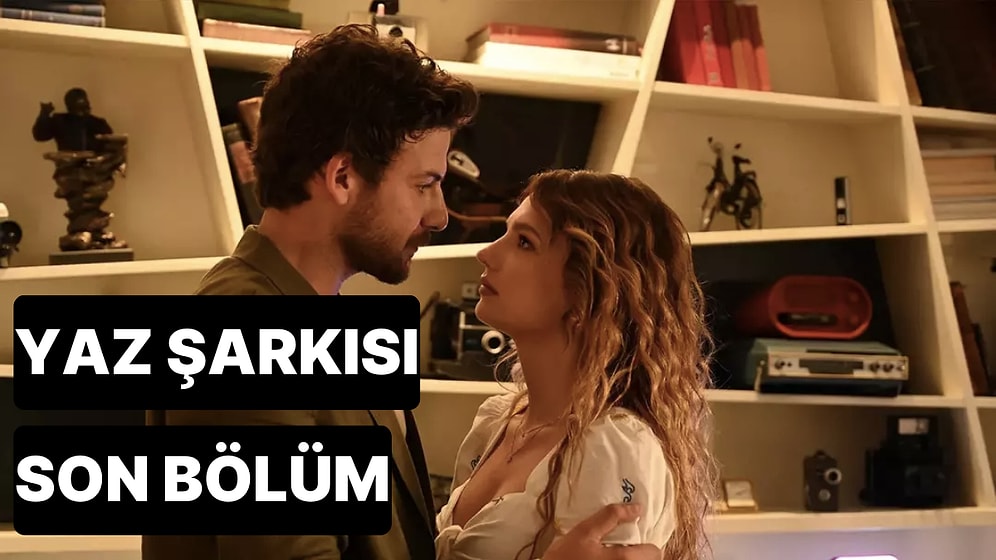 Yaz Şarkısı 3. Bölüm Tek Parça İzleme Ekranı: Yaz Şarkısı Son Bölüm Tek Parça Full İzle