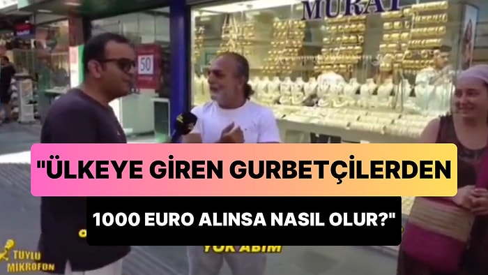 Gurbetçiler, 'Ülkeye Girişte Gurbetçilerden 1000 Euro Vergi Alınsa Nasıl Olur?' Sorusunu Cevaplıyor