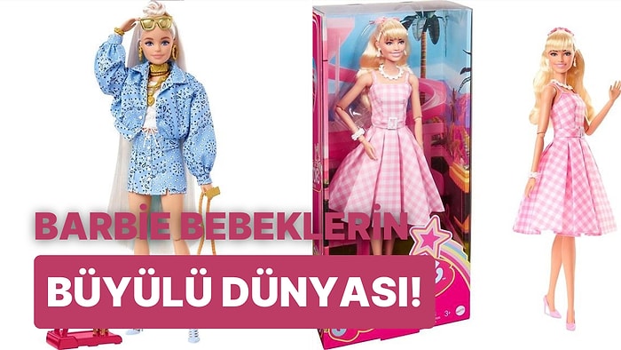 İster Çocuğunuza İster Kendinize! Küçüklük Anılarınızdan Kalan Barbie Bebekler Burada!