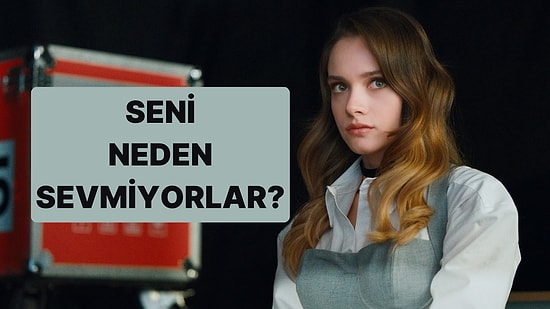 Neden Kimse Seni Sevmiyor?