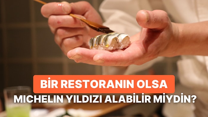 Bir Restoranın Olsa Michelin Yıldızı Alabilir miydin?