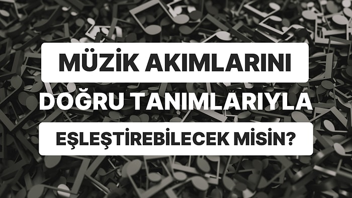 Yanlış Tanımlar IV: Müzik Terimlerinin Tanımlarını Bulabilir misin?