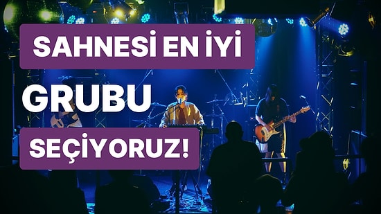 En İyi Canlı Performansa Sahip Grubu Seçiyoruz!