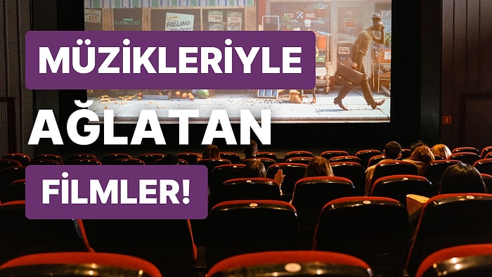 En Duygusal Müziklere Sahip Filmi Seçiyoruz!