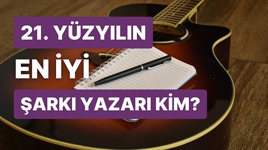 21. Yüzyılın En İyi Şarkı Yazarını Seçiyoruz!