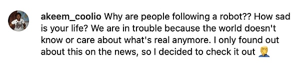 7. "İnsanlar neden bir robotu takip ediyor? Hayatınız ne kadar üzücü... Artık başımız belada çünkü artık neyin gerçek olduğunu bilmiyoruz."