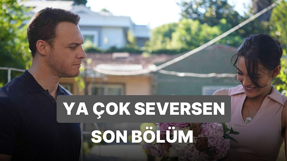 Ya Çok Seversen 4. Bölüm İzle: Ya Çok Seversen Son Bölüm Tek Parça Full İzle