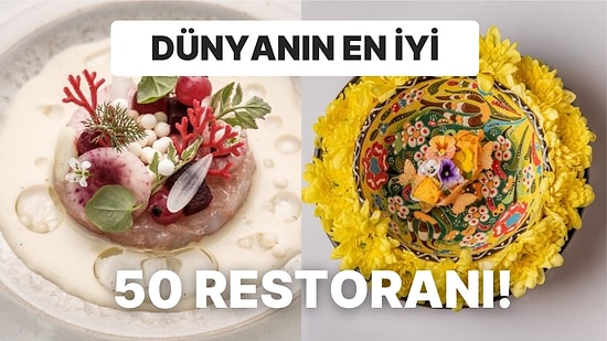 Dünyanın En İyi 50 Restoranı Belli Oldu! İşte 2023'te Dünyanın En Lezzetli Yemeklerini Yapan Restoranlar