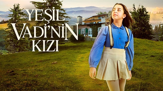 Turkish Drama "The Girl Of The Green Valley" (Yeşil Vadinin Kızı): A Tale of Hope and Discovery