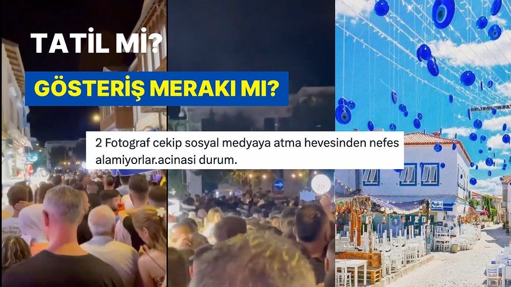 Tatil mi Eziyet mi? Adım Atacak Yer Kalmayan Alaçatı Sokakları Sosyal Medyada Gündem Oldu