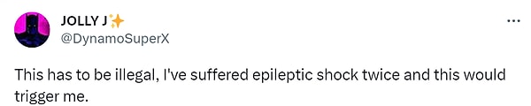 "Bu yasa dışı olmalı. İki kere epilepsi atağı geçirmiştim ve bu beni tetikleyebilir"