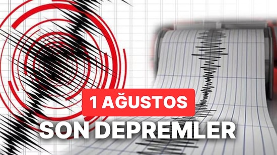 Deprem mi Oldu? 1 Ağustos 2023 AFAD ve Kandilli Rasathanesi Son Depremler Görüntüleme Ekranı