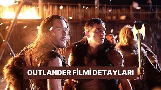 Outlander (Yabancı) Filminin Konusu Nedir, Oyuncuları Kim? Outlander Filmi Hakkında Merak Edilenler