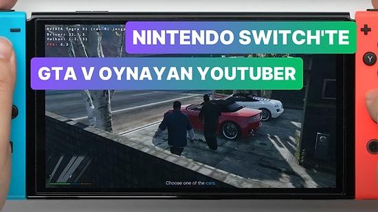 Nintendo Switch'i El Bilgisayarına Çeviren YouTuber GTA V Oynuyor
