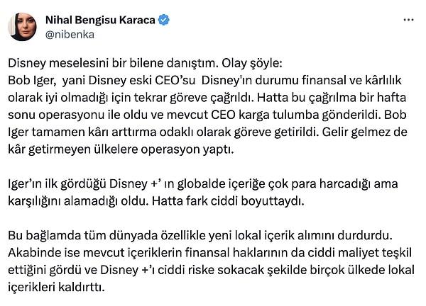 Disney'in finansal ve karlılık olarak iyi olmadığını bu nedenle eski CEO Bob Iger'ın durumu toparlamak için eski görevine getirildiğini ve globalde çok para harcandığı için de yerli içerikleri durduğunu belirtti. Karaca'nın paylaşımı şöyle: