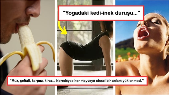 Gayet Normal Olmalarına Rağmen Aşırı Derecede Cinselleştirilmiş Olan 15 Şey