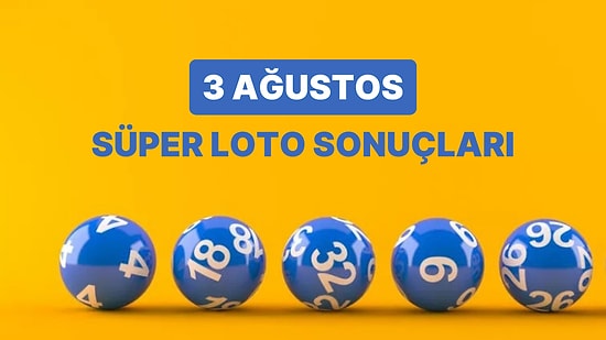 3 Ağustos Süper Loto Sonuçları ve Kazandıran Numaralar: 3 Ağustos Süper Loto Sonuç Sorgulama Sayfası
