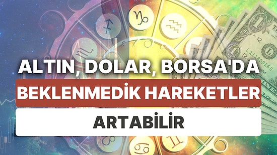 Finansal Piyasalara Yıldız Yorumu: 7 - 13 Ağustos Haftası Altın, Dolar ve Borsa'da Astrolojik Beklentiler