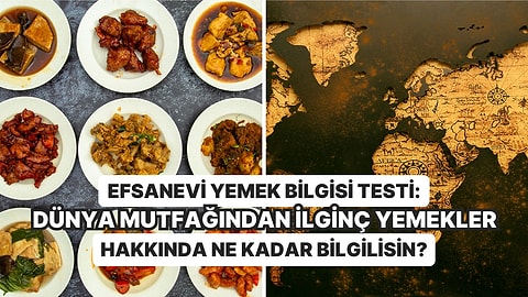 Efsanevi Yemek Bilgisi Testi: Dünya Mutfağından İlginç Yemekler Hakkında Ne Kadar Bilgi Sahibisin?