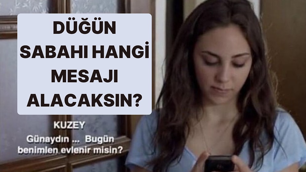 Düğün Sabahı Evleneceğin Kişi Sana Hangi Mesajı Atacak?