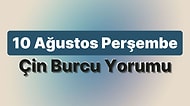 10 Ağustos Perşembe Çin Burcuna Göre Günün Nasıl Geçecek?