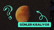 Bilim İnsanları Dünya'da Günler Uzarken Mars'ta Günlerin Kısaldığını Açıkladı