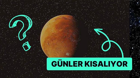 Bilim İnsanları Dünya'da Günler Uzarken Mars'ta Günlerin Kısaldığını Açıkladı