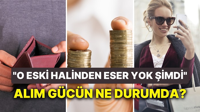 Alım Gücü Testi: Bunların Kaçını Karşılayabiliyorsun?