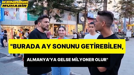 'Burada Yaşayan Cambaz' Diyen Gurbetçi: 'Burada Ay Sonunu Getirebilen, Almanya'ya Gelse Milyoner Olur'