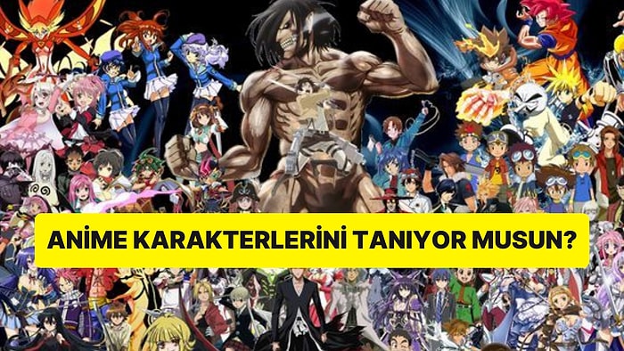 Bu Anime Karakterlerinin Hangi Diziden Olduğunu Bilebilir misin?