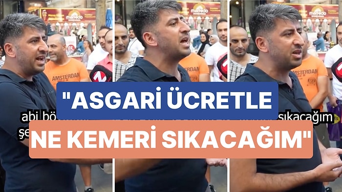 Bir Vatandaş 'Kemer Sıkma Politikası'na İsyan Etti: "Ben Asgari Ücretle Neyin Kemerini Sıkacağım!"