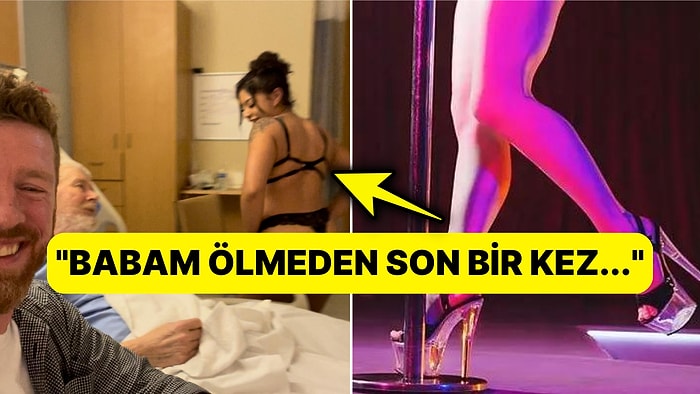 Babasına Vefat Etmeden Önce Son Sürpriz Olarak Striptizci Getiren Adamın Paylaşımı Viral Oldu!