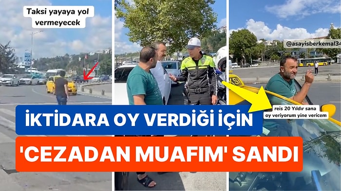 Yaya Geçidinde Durmayıp Ceza Yiyen Taksicinin Konudan Alakasız İktidara Oy Verdiğini Söylemesi Dikkat Çekti