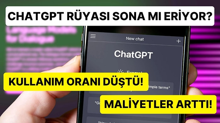 Yapay Zekanın Yüksek Maliyeti Ortaya Çıktı: OpenAI, Popülerliğini Kaybeden ChatGPT Yüzünden İflas Edebilir!