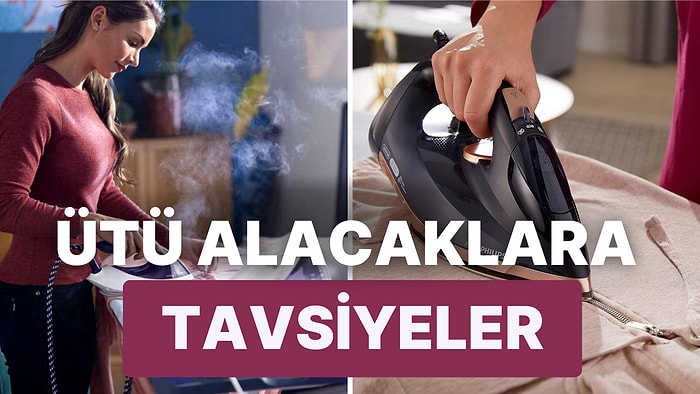 "Ütü Alacağım Ama Çok Kararsızım" Diyenlere Ütü Tavsiyeleri