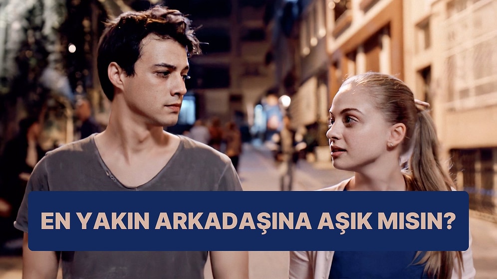 Bu Davranışlara Sahipsen En Yakın Arkadaşından Hoşlanıyorsun Demektir!