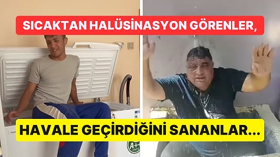 Aşırı Sıcaklardan Bunalan Vatandaşların Adeta Tarihe Not Olarak Düşecek TikTok Paylaşımları