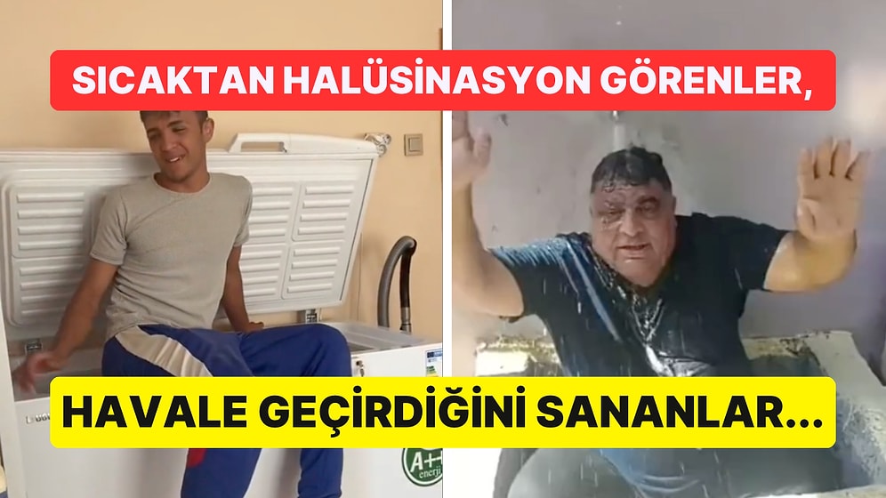 Aşırı Sıcaklardan Bunalan Vatandaşların Adeta Tarihe Not Olarak Düşecek TikTok Paylaşımları