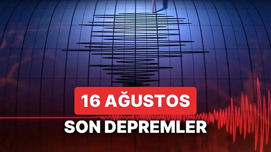 Yine Deprem mi Oldu? 16 Ağustos 2023 AFAD ve Kandilli Rasathanesi Son Depremler Görüntüleme Ekranı