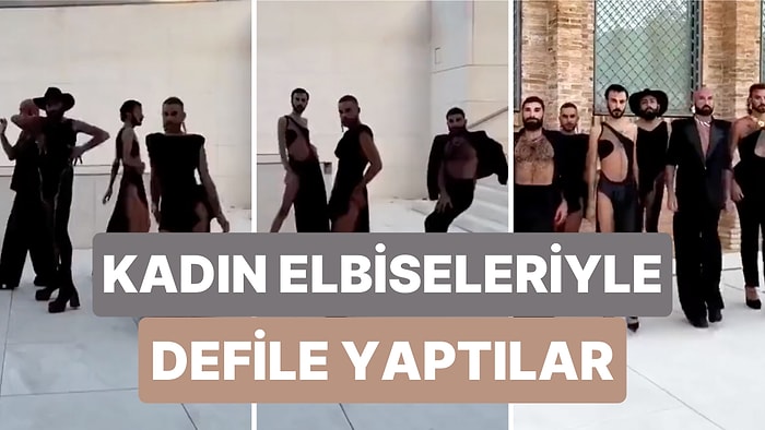 Birbirinden Şık Kadın Elbiseleriyle Defile Yapan Erkek Mankenlerin Videosu Gündem Oldu