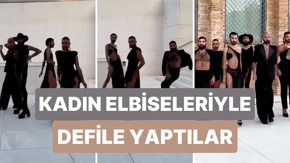 Birbirinden Şık Kadın Elbiseleriyle Defile Yapan Erkek Mankenlerin Videosu Gündem Oldu